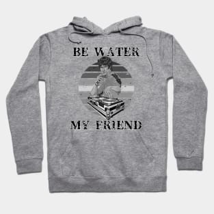 Be Water My Friend DJ Hoodie